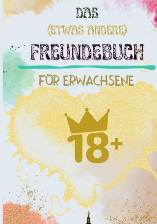 Freunde - Das (etwas andere) Freundebuch für Erwachsene