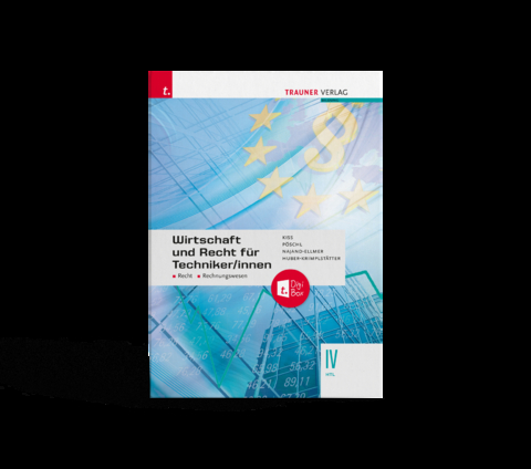 Wirtschaft und Recht f&uuml;r Techniker/innen IV HTL + TRAUNER-DigiBox - Katharina Kiss, Thomas P&ouml;schl, Monika Najand-Ellmer, Daniela Huber-Krimplst&auml;tter