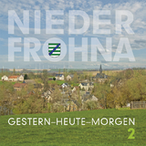 Niederfrohna.Gestern-Heute-Morgen 2 - Christiane W. Hoffmann, Carl F. Jr. Hoffmann