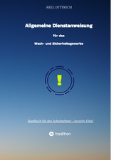 Allgemeine Dienstanweisung f&uuml;r das Wach- und Sicherheitsgewerbe / Sicherheitsdienst / Wachmann / Security - Axel Dittrich