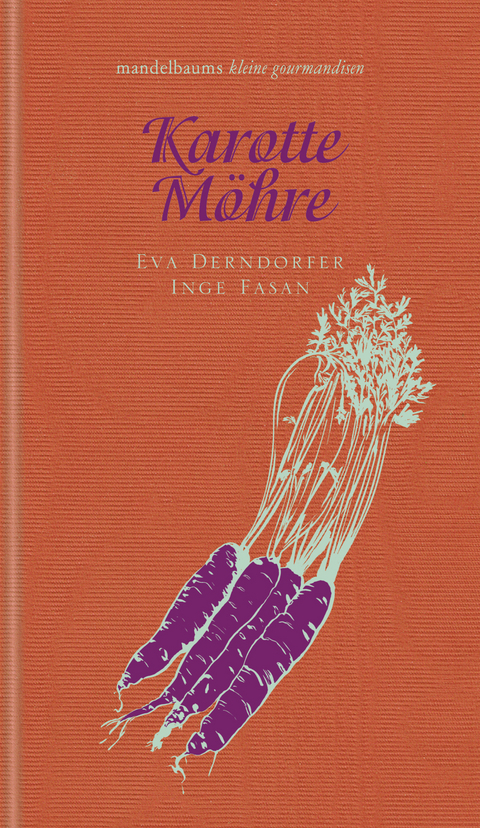 Karotte / M&ouml;hre - Eva Derndorfer, Inge Fasan