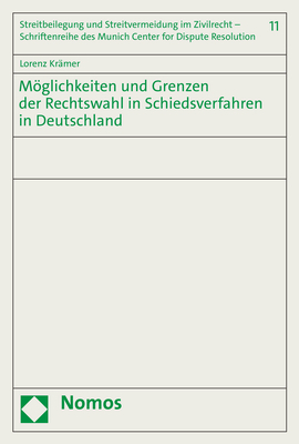 M&ouml;glichkeiten und Grenzen der Rechtswahl in Schiedsverfahren in Deutschland - Lorenz Kr&auml;mer