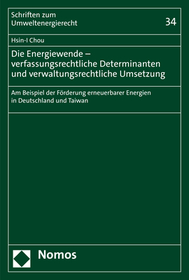 Die Energiewende &ndash; verfassungsrechtliche Determinanten und verwaltungsrechtliche Umsetzung - Hsin-I Chou