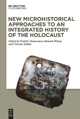 New Microhistorical Approaches to an Integrated History of the Holocaust