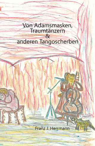 Von Adamsmaken, Traumtänzern & anderen Tangoscherben
