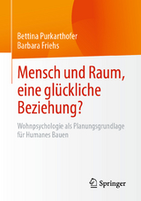 Mensch und Raum, eine gl&uuml;ckliche Beziehung? - Bettina Purkarthofer, Barbara Friehs