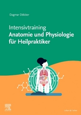 Intensivtraining Anatomie und Physiologie f&uuml;r Heilpraktiker - Dagmar D&ouml;lcker