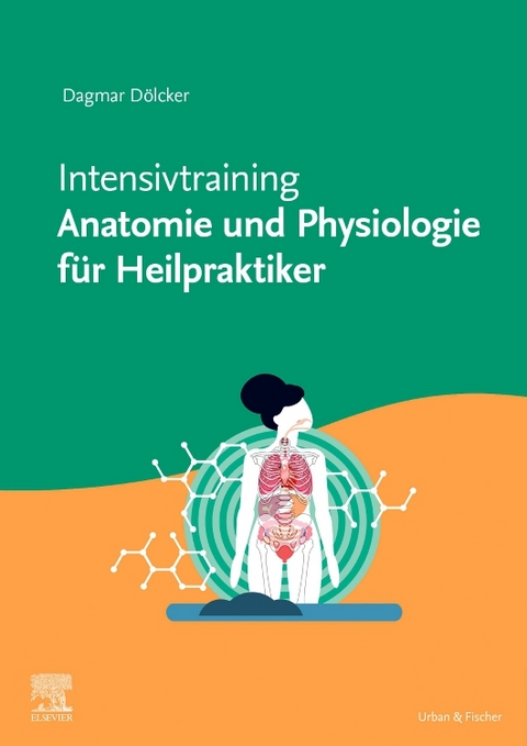 Intensivtraining Anatomie und Physiologie f&uuml;r Heilpraktiker - Dagmar D&ouml;lcker