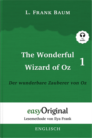 The Wonderful Wizard of Oz / Der wunderbare Zauberer von Oz - Teil 1 - (Buch + Audio-Online) - Lesemethode von Ilya Frank - Zweisprachige Ausgabe Englisch-Deutsch
