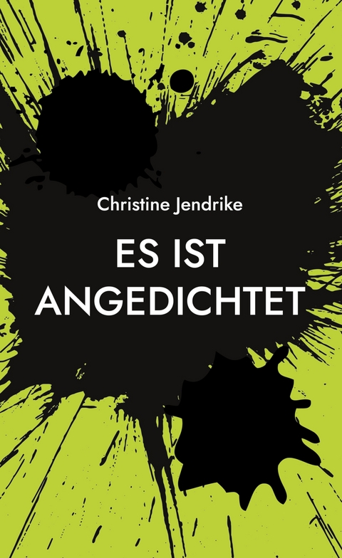 Es ist angedichtet - Christine Jendrike