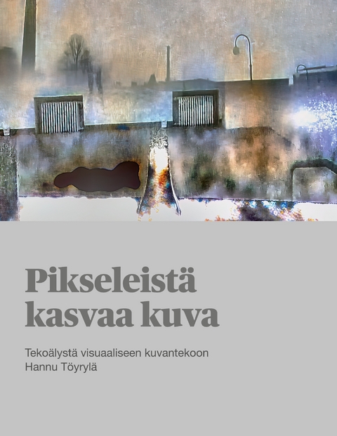 Pikseleistä kasvaa kuva - Hannu Töyrylä