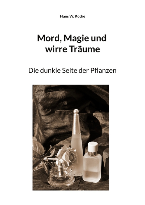 Mord, Magie und wirre Tr&auml;ume - Hans W. Kothe