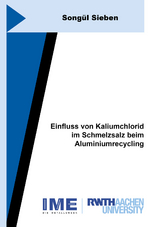 Einfluss von Kaliumchlorid im Schmelzsalz beim Aluminiumrecycling - Song&uuml;l Sieben