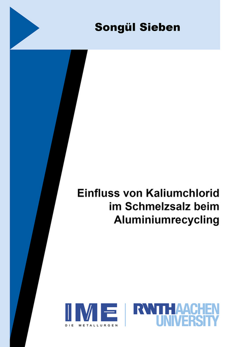 Einfluss von Kaliumchlorid im Schmelzsalz beim Aluminiumrecycling - Song&uuml;l Sieben
