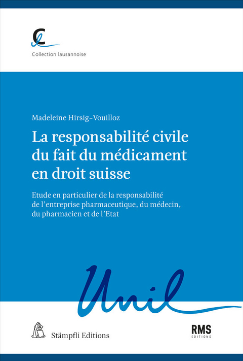 La responsabilit&eacute; civile du fait du m&eacute;dicament en droit suisse - Madeleine Hirsig-Vouilloz