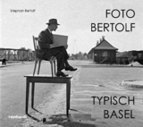 Foto Bertolf &mdash; typisch Basel - Stephan Bertolf
