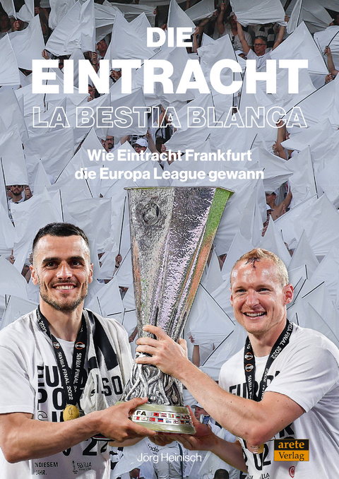 Die Eintracht - La Bestia Blanca - J&ouml;rg Heinisch