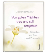 Von guten M&auml;chten treu und still umgeben - Dietrich Bonhoeffer