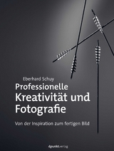 Professionelle Kreativit&auml;t und Fotografie - Eberhard Schuy