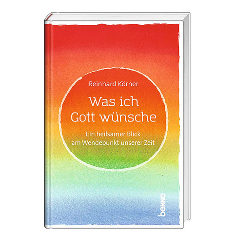 Was ich Gott w&uuml;nsche - Reinhard K&ouml;rner