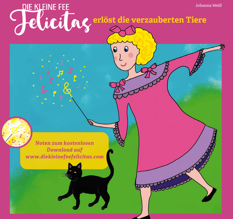 Die kleine Fee Felicitas erl&ouml;st die verzauberten Tiere - Johanna Wei&szlig;