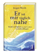Er ist mir t&auml;glich nahe - J&uuml;rgen Werth