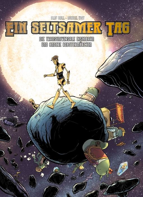 Ein seltsamer Tag: Die transuniversale Eisenbahn und andere Roboterm&auml;rchen - Michael Vogt, Olaf Brill