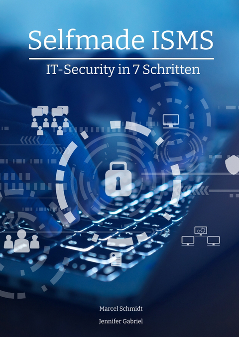 Selfmade ISMS - Marcel Schmidt, Jennifer Gabriel