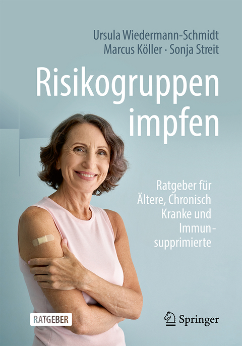 Risikogruppen impfen - Ursula Wiedermann-Schmidt, Marcus K&ouml;ller, Sonja Streit