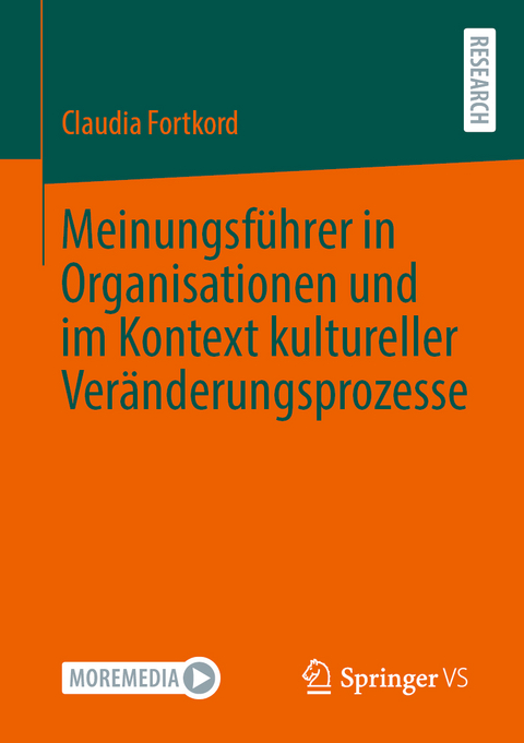 Meinungsf&uuml;hrer in Organisationen und im Kontext kultureller Ver&auml;nderungsprozesse - Claudia Fortkord