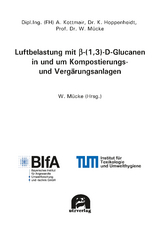 Luftbelastung mit Β-(1,3)-D-Glucanen in und um Kompostierungs- und Vergärungsanlagen - Mücke, Wolfgang