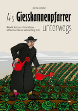 Als Giesskannenpfarrer unterwegs - Andreas Gschwind
