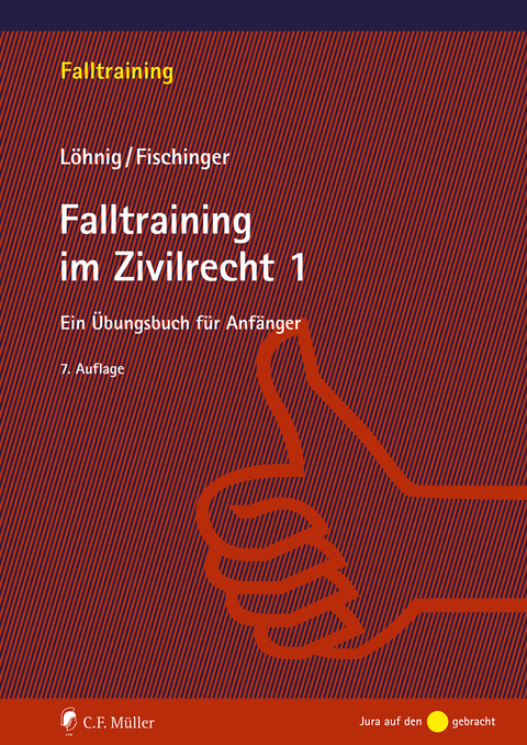 Falltraining im Zivilrecht 1 - Philipp Fischinger, Martin L&ouml;hnig