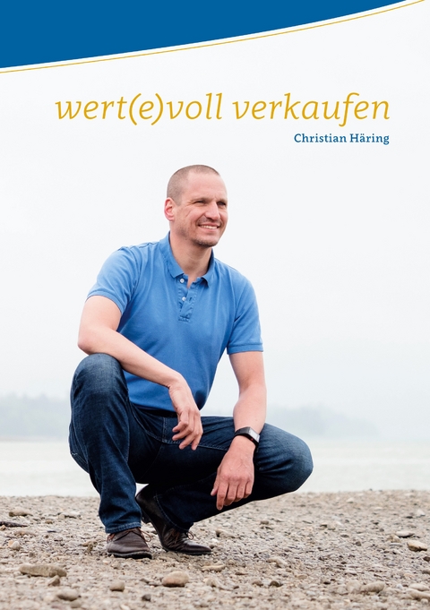 wert(e)voll verkaufen - Christian H&auml;ring
