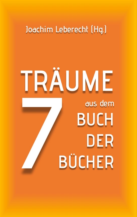 7 Tr&auml;ume aus dem Buch der B&uuml;cher - 