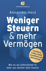 Weniger Steuern & mehr Verm&ouml;gen - Alexander Keck