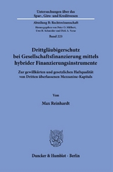 Drittgl&auml;ubigerschutz bei Gesellschaftsfinanzierung mittels hybrider Finanzierungsinstrumente. - Max Reinhardt
