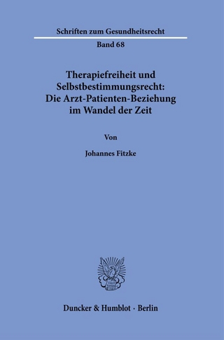 Therapiefreiheit und Selbstbestimmungsrecht: Die Arzt-Patienten-Beziehung im Wandel der Zeit.