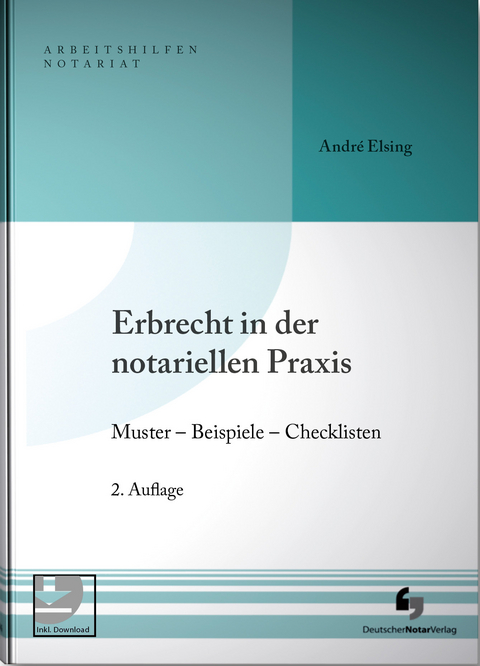 Erbrecht in der notariellen Praxis - Andr&eacute; Elsing