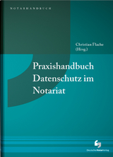 Praxishandbuch Datenschutz im Notariat - Ingo Drube, Stephan Hansen-Oest, Andreas Dr. Salzmann, Frank Dr. Tykwer