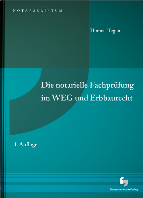 Die notarielle Fachprüfung im WEG und Erbbaurecht - Thomas Dr. Tegen