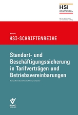 Standort- und Besch&auml;ftigungssicherung in Tarifvertr&auml;gen und Betriebsvereinbarungen - Thomas Klein, Daniel Matthias Klocke, Monika Schlachter