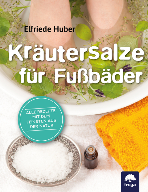 Kr&auml;utersalze f&uuml;r Fu&szlig;b&auml;der - Elfriede Huber