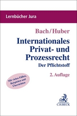 Lernb&uuml;cher Jura / Internationales Privat- und Prozessrecht - Ivo Bach, Peter Huber