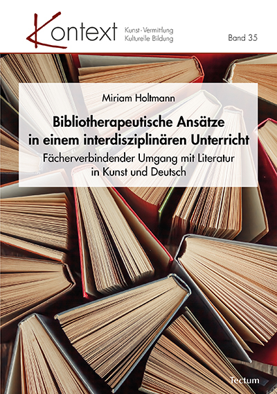 Bibliotherapeutische Ans&auml;tze in einem interdisziplin&auml;ren Unterricht - Miriam Holtmann