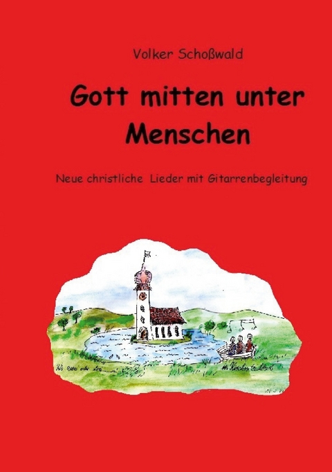 Gott mitten unter Menschen - Volker Scho&szlig;wald