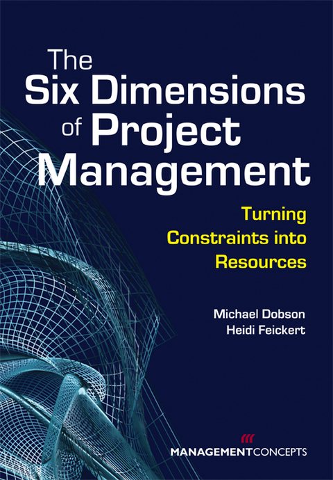 The Six Dimensions of Project Management - Michael S. Dobson, Heidi A. Feickert