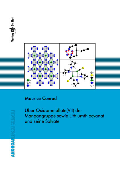 &Uuml;ber Oxidometallate(VII) der Mangangruppe sowie Lithiumthiocyanat und seine Solvate - Maurice Conrad