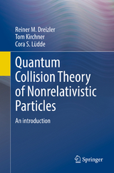 Quantum Collision Theory of Nonrelativistic Particles - Reiner M. Dreizler, Tom Kirchner, Cora S. L&uuml;dde