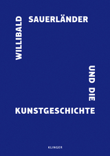 Willibald Sauerl&auml;nder und die Kunstgeschichte - 